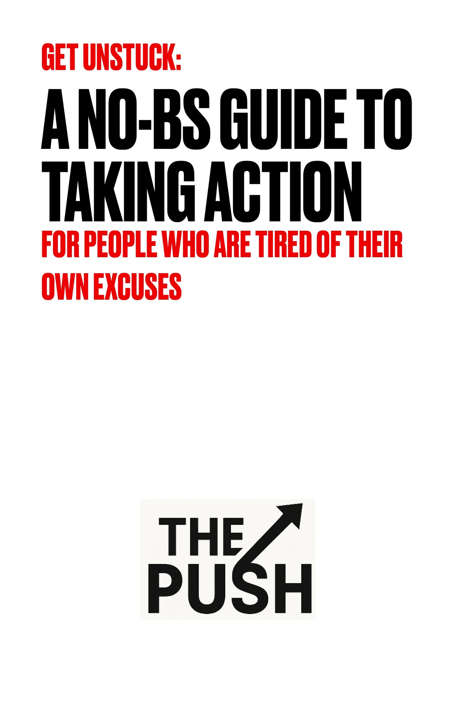 The Push – A No-BS Guide to Getting Unstuck
